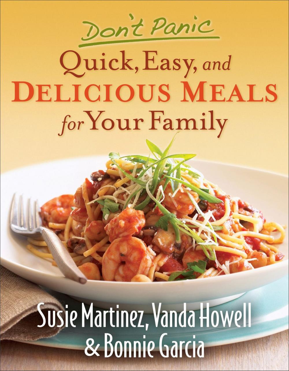 Big bigCover of Don't Panic--Quick, Easy, and Delicious Meals for Your Family