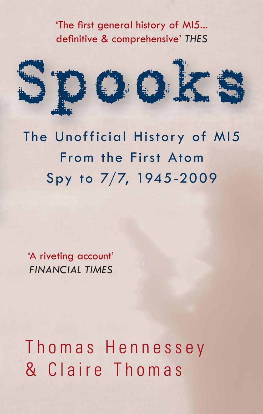 Big bigCover of Spooks: The Unofficial History of MI5 From the First Atom Spy to 7/7 1945-2009