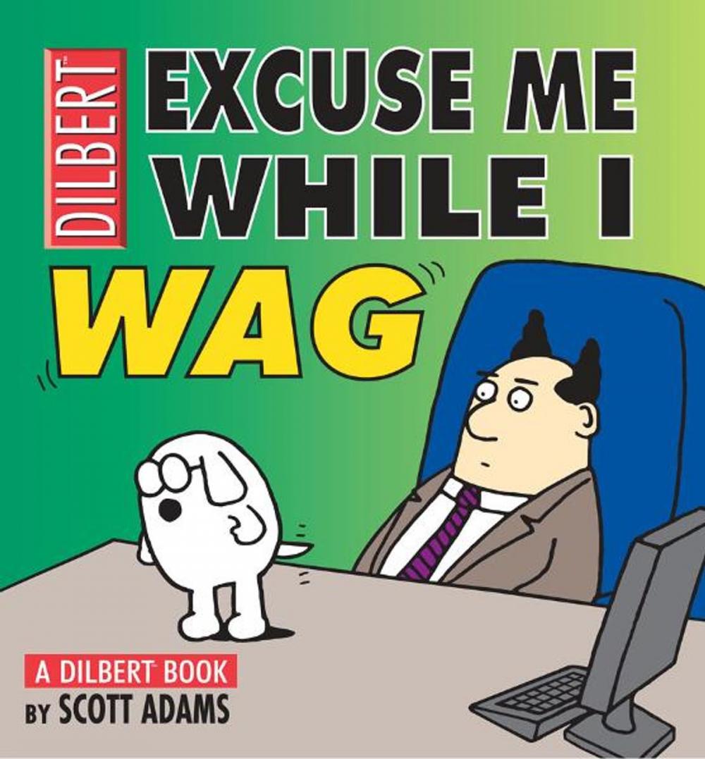 Big bigCover of Excuse Me While I Wag: A Dilbert Book