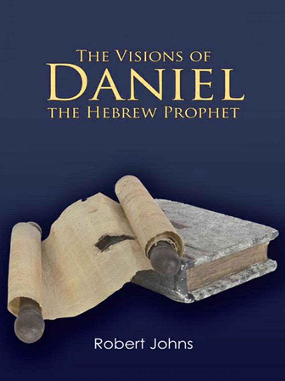 Big bigCover of The Visions of Daniel the Hebrew Prophet