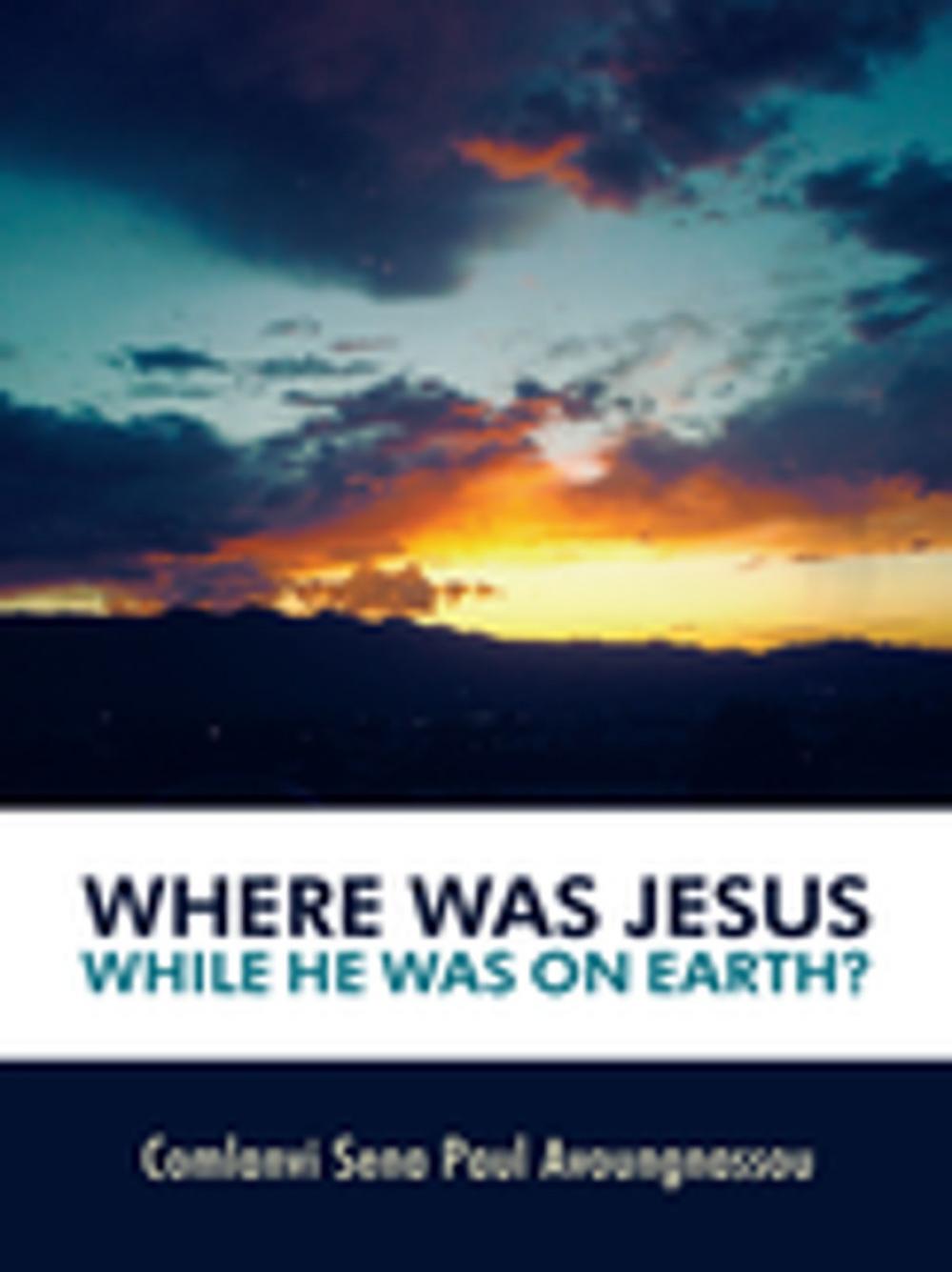 Big bigCover of Where Was Jesus While He Was on Earth?