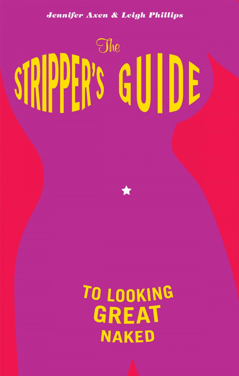 Big bigCover of The Stripper's Guide to Looking Great Naked