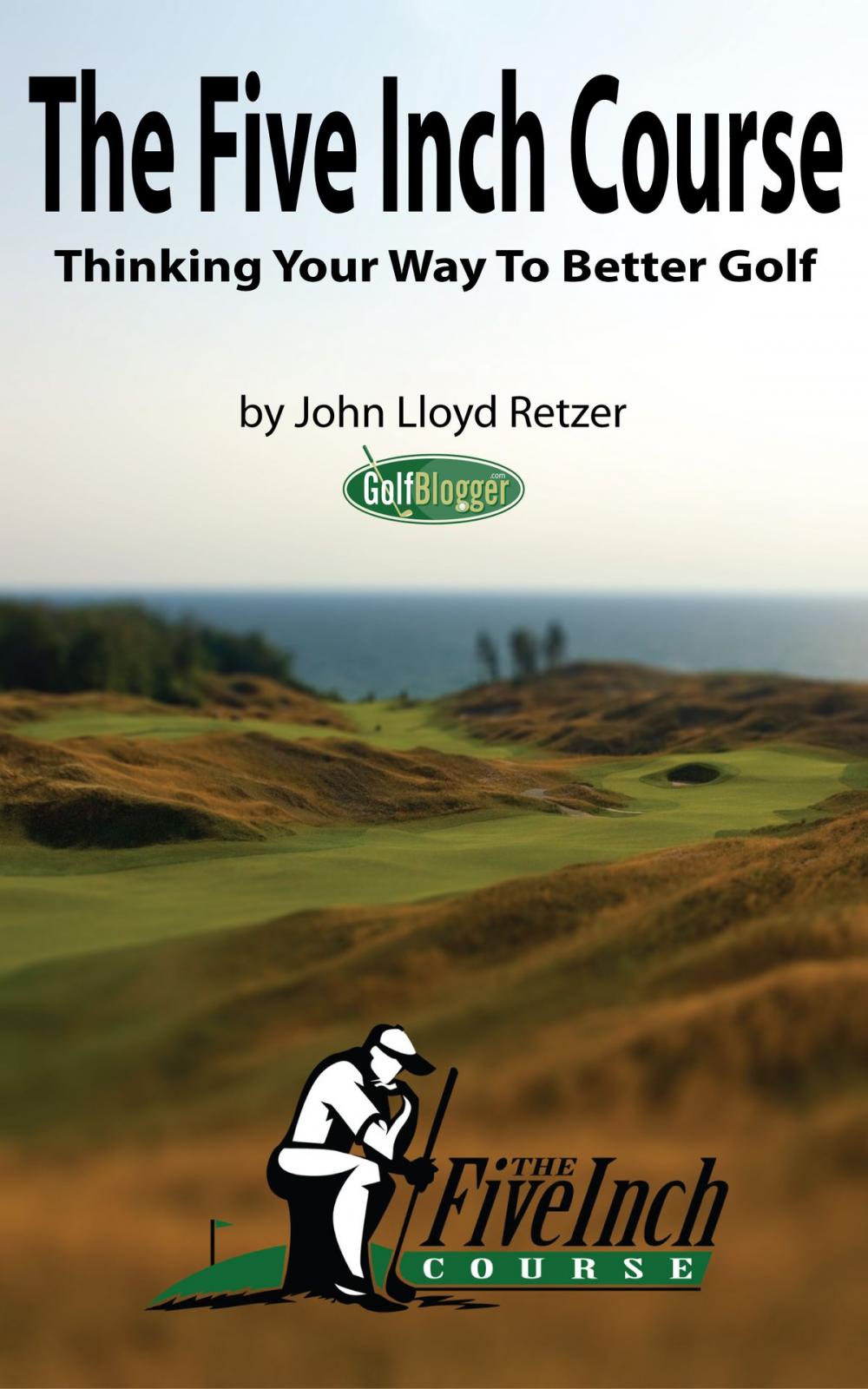 Big bigCover of The Five Inch Course: Thinking Your Way To Better Golf