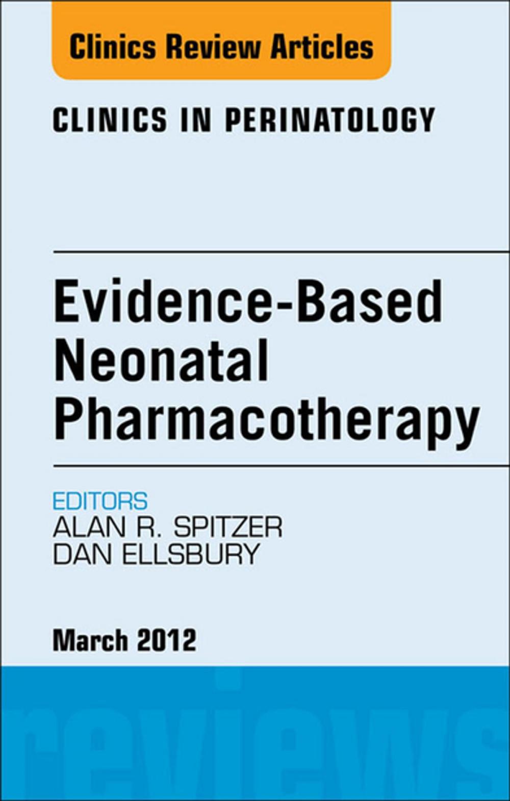 Big bigCover of Evidence-Based Neonatal Pharmacotherapy, An Issue of Clinics in Perinatology - E-Book