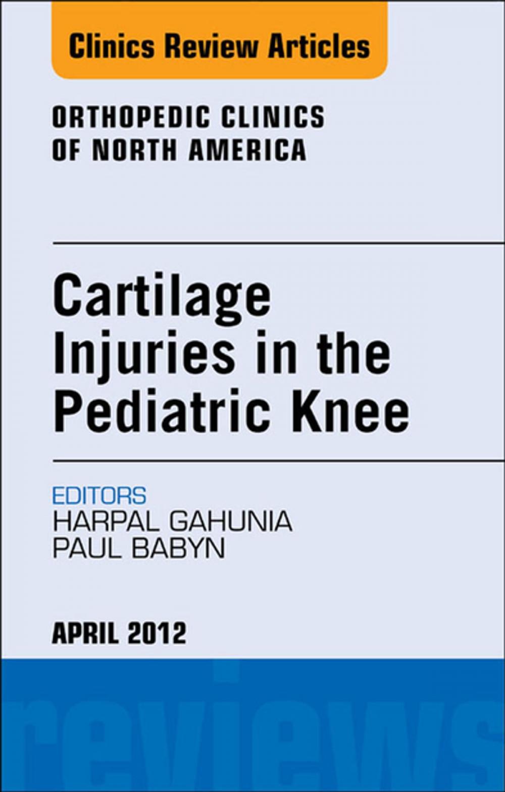 Big bigCover of Cartilage Injuries in the Pediatric Knee, An Issue of Orthopedic Clinics - E-Book