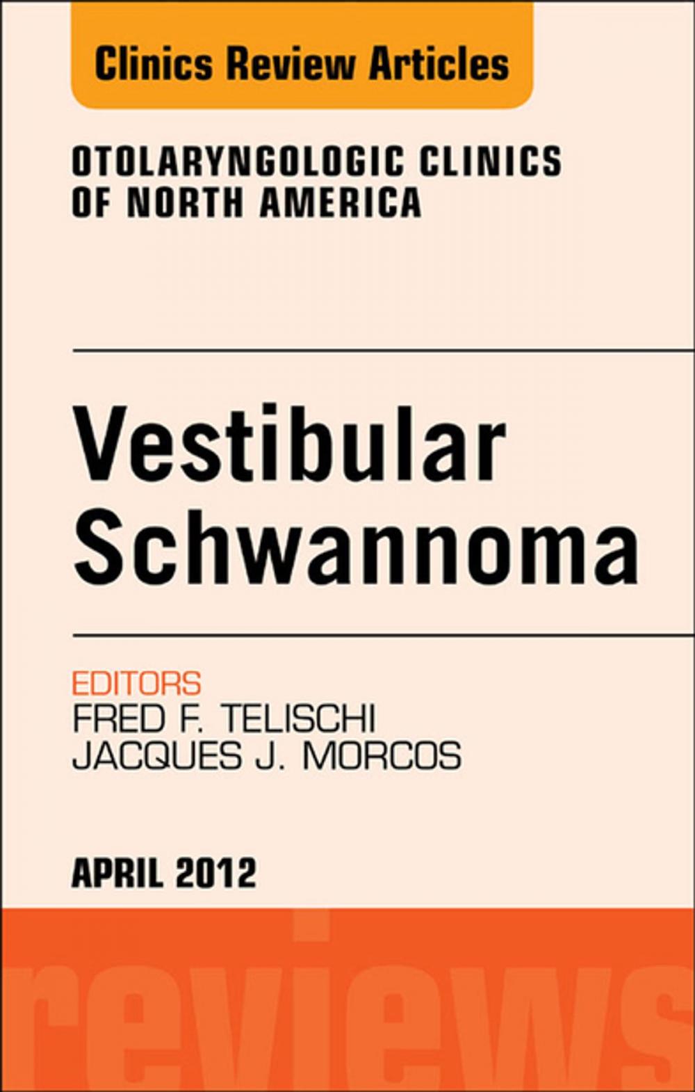 Big bigCover of Vestibular Schwannoma: Evidence-based Treatment, An Issue of Otolaryngologic Clinics - E-Book