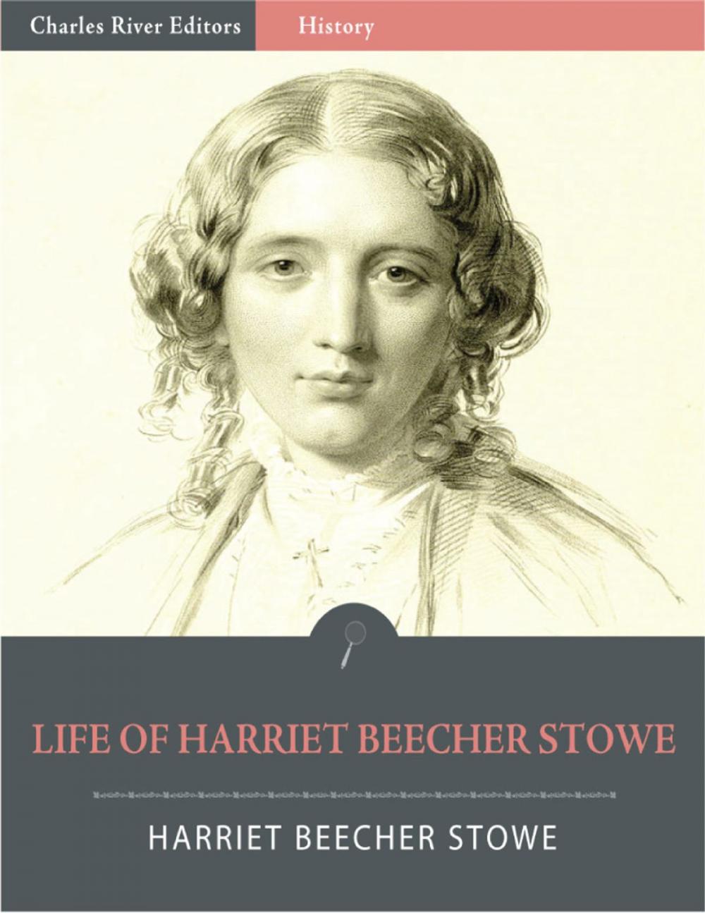 Big bigCover of Life of Harriet Beecher Stowe (Illustrated Edition)