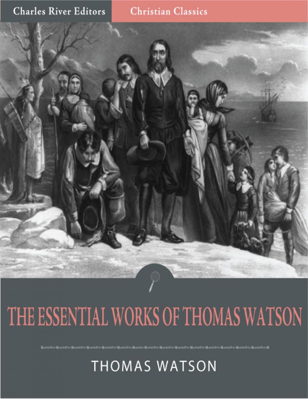 Big bigCover of The Essential Works of Thomas Watson (Illustrated Edition)