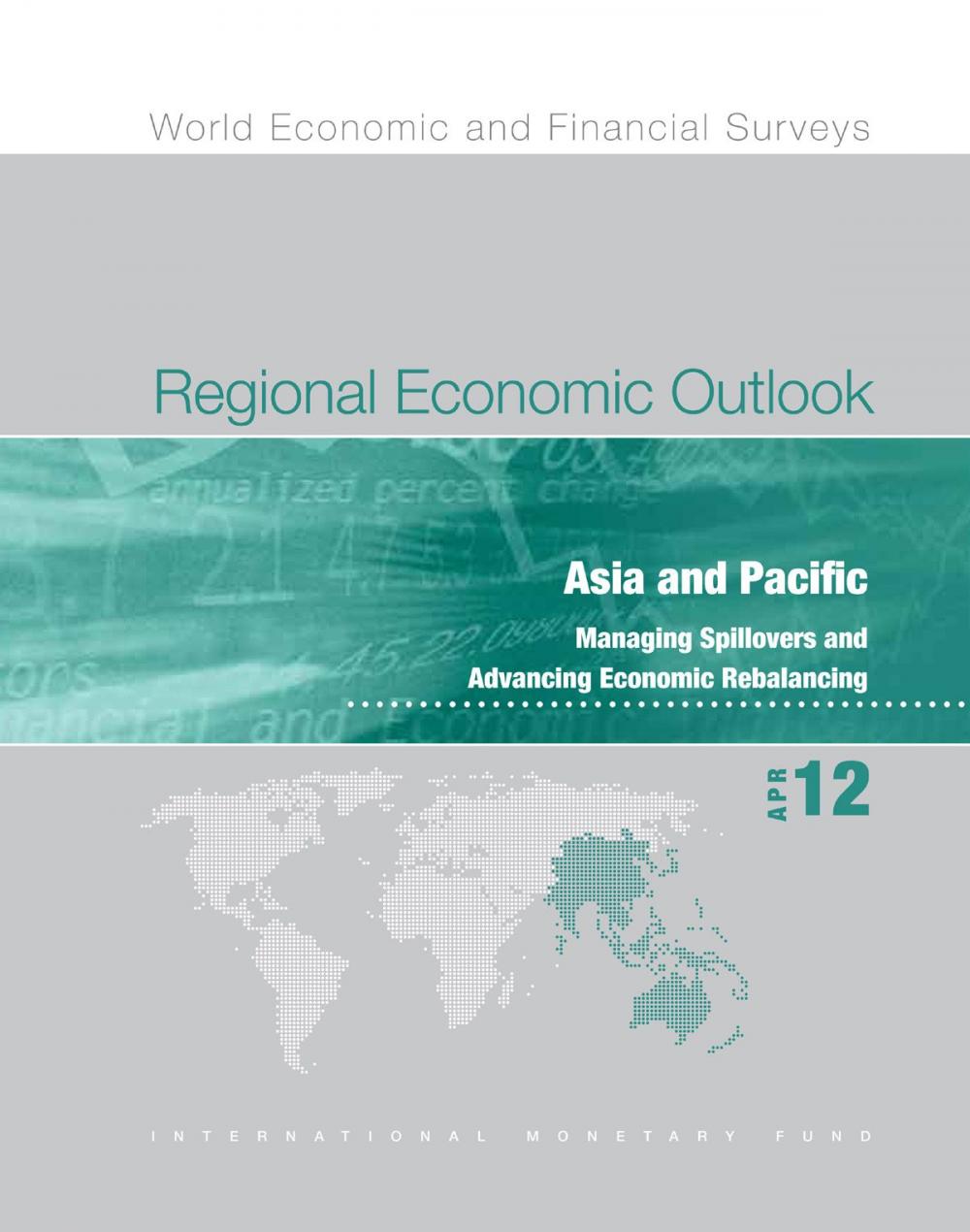 Big bigCover of Regional Economic Outlook, April 2012: Asia and Pacific - Managing Spillovers and Advancing Economic Rebalancing