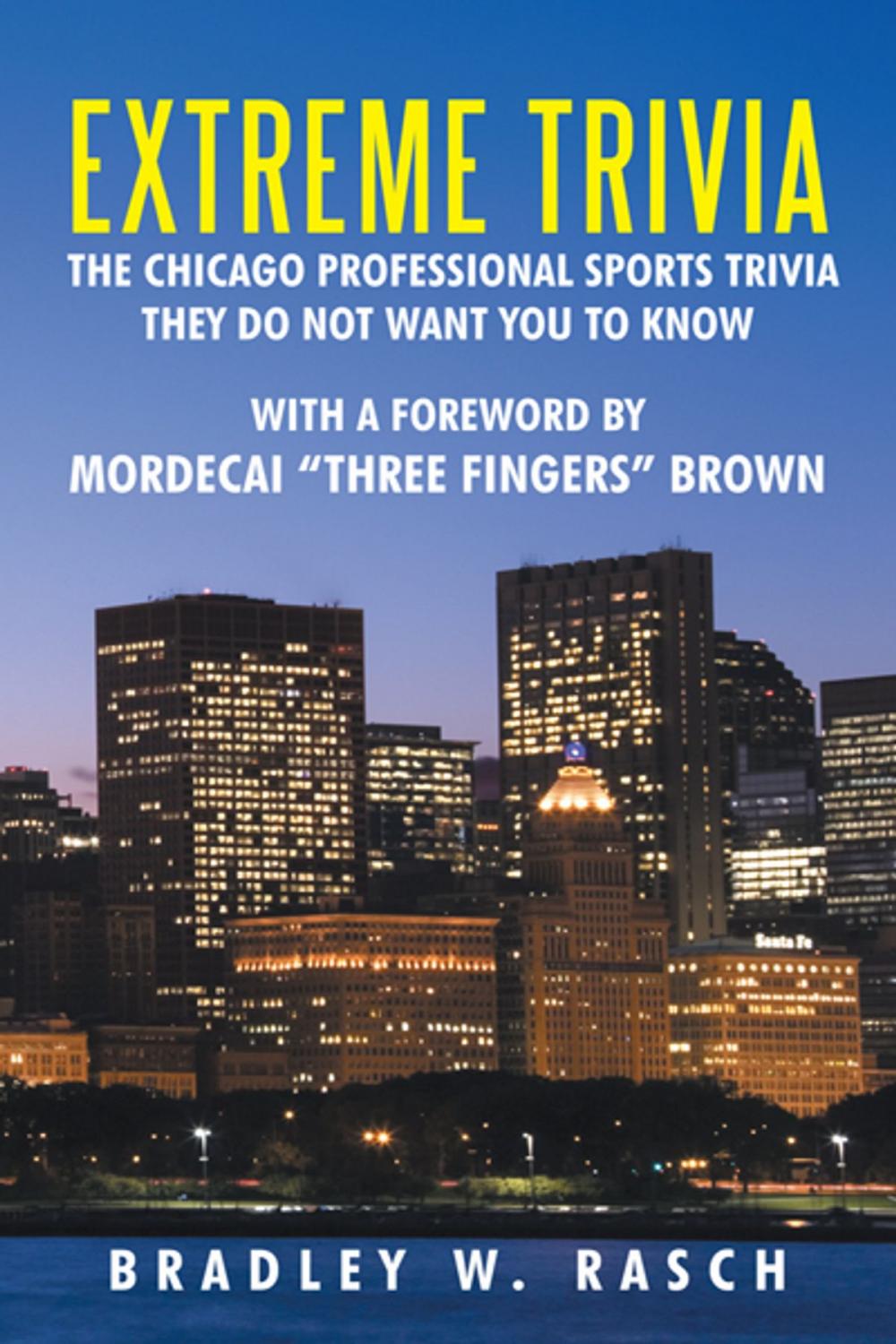 Big bigCover of Extreme Trivia: the Chicago Professional Sports Trivia They Do Not Want You to Know