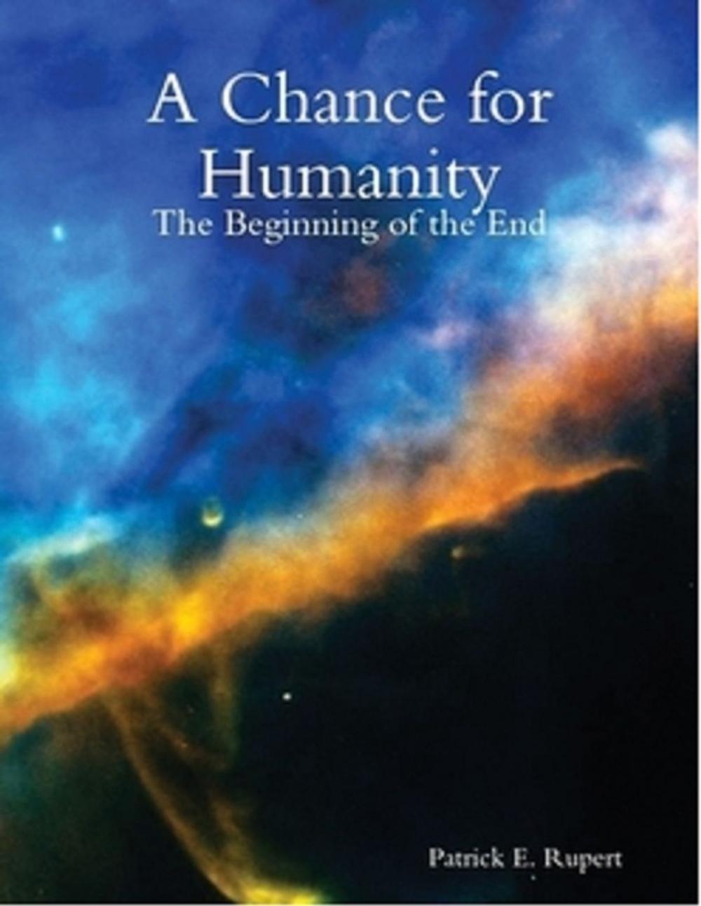 Big bigCover of A Chance for Humanity: The Beginning of the End