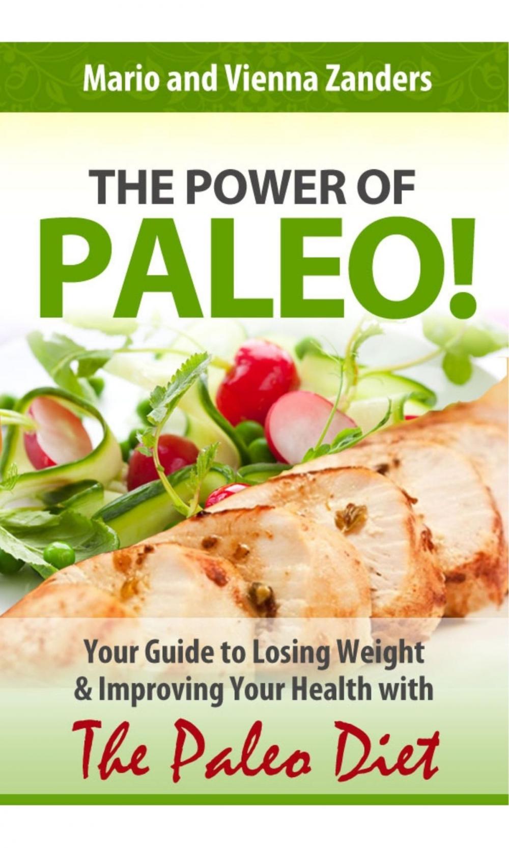 Big bigCover of The Power of Paleo: Your Guide to Losing Weight with the Paleo Diet (PLUS Paleo Diet Recipes for Breakfast, Lunch & Dinner!)