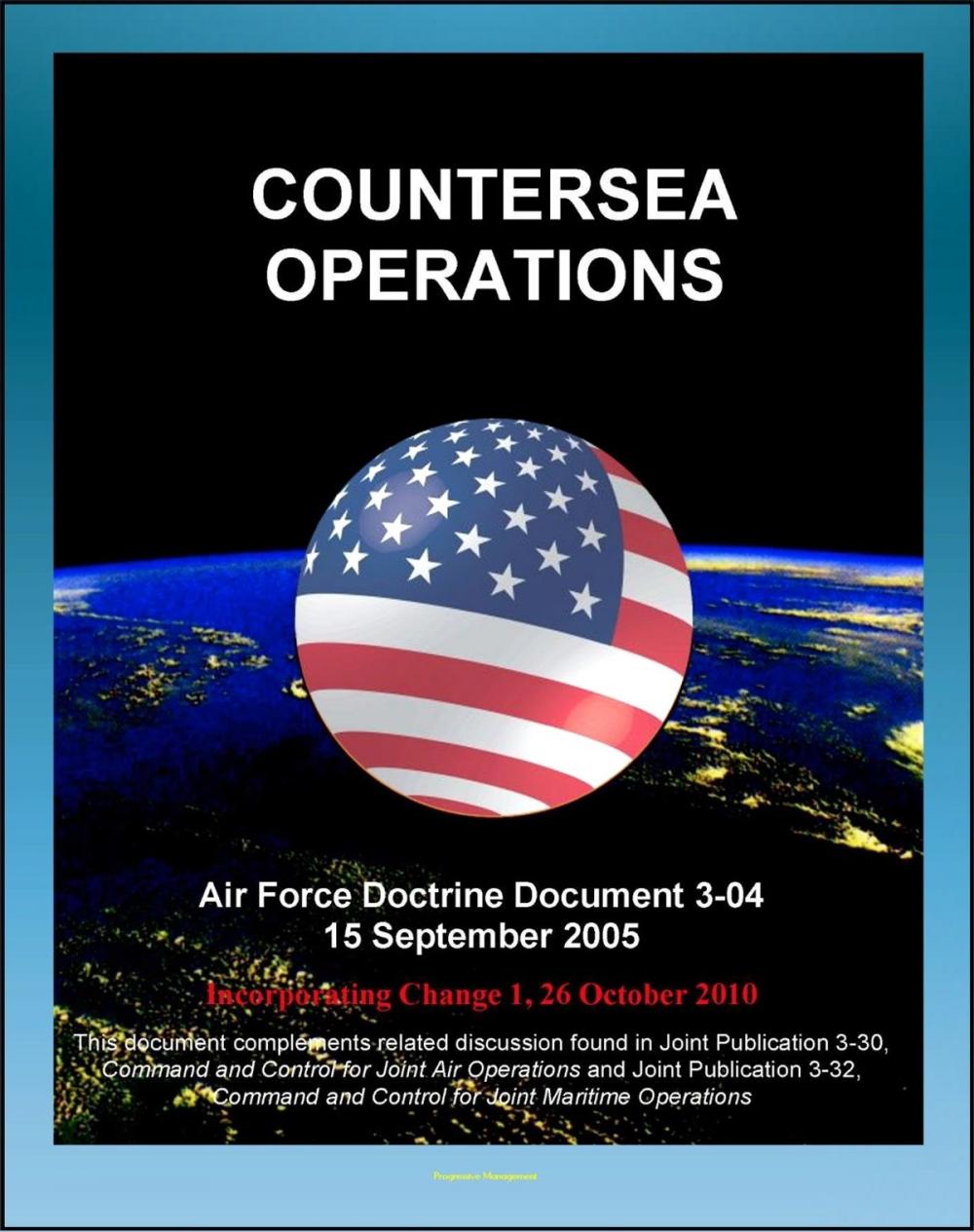 Big bigCover of Air Force Doctrine Document 3-04, Countersea Operations - Maritime Domain, Naval Warfare, Maritime Air Support (MAS), Antisubmarine Warfare, Air-to-Air Refueling