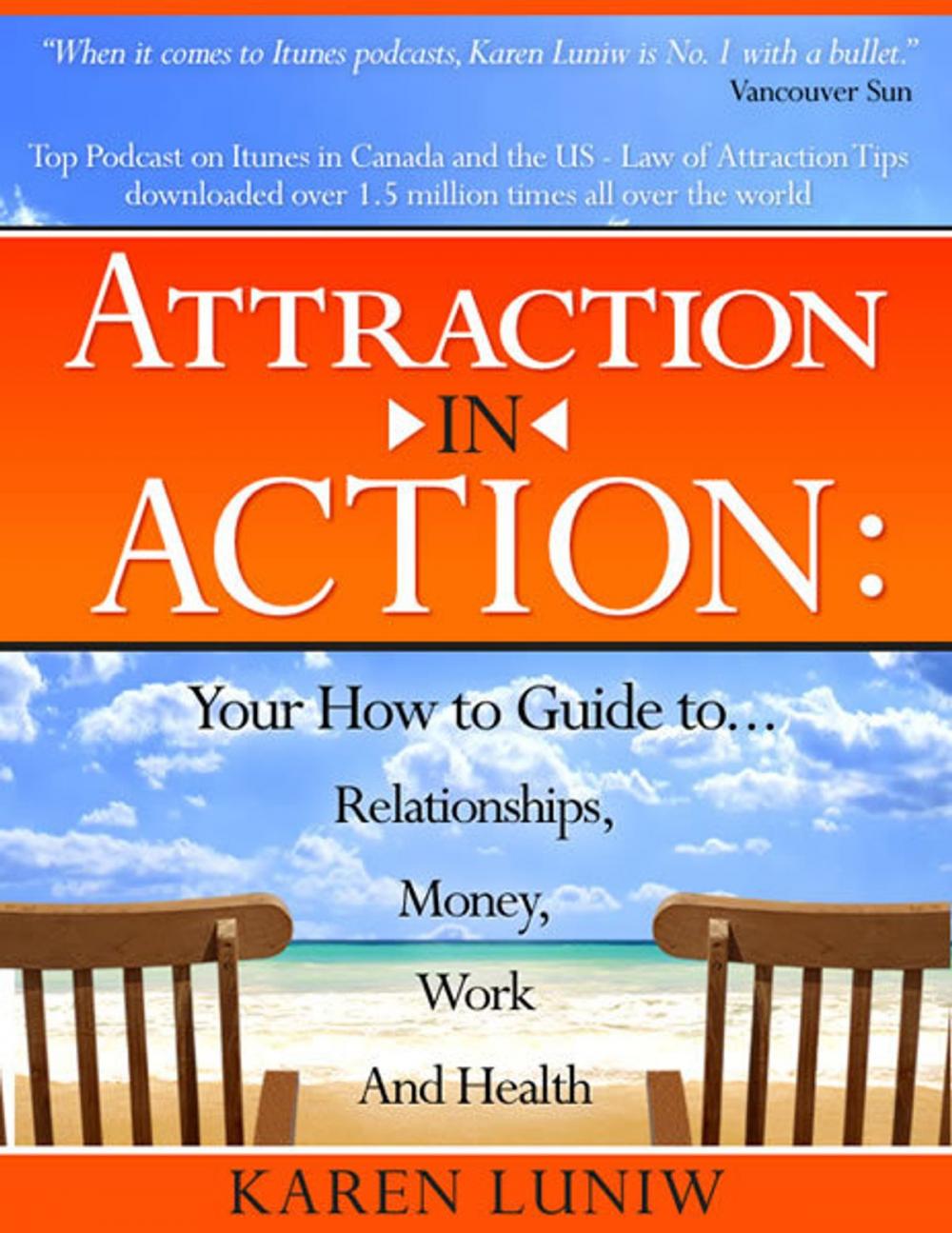 Big bigCover of Attraction in Action: Your How to Guide to...Relationships, Money, Work and Health