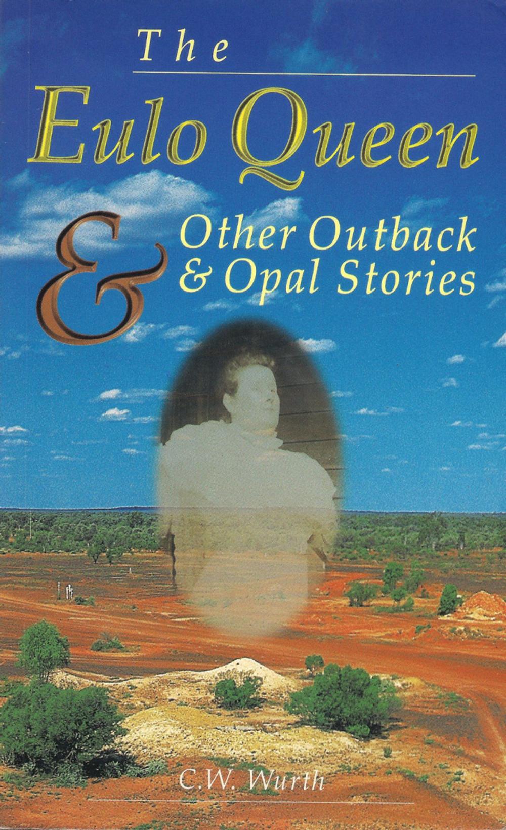 Big bigCover of The Eulo Queen and Other Outback and Opal Stories