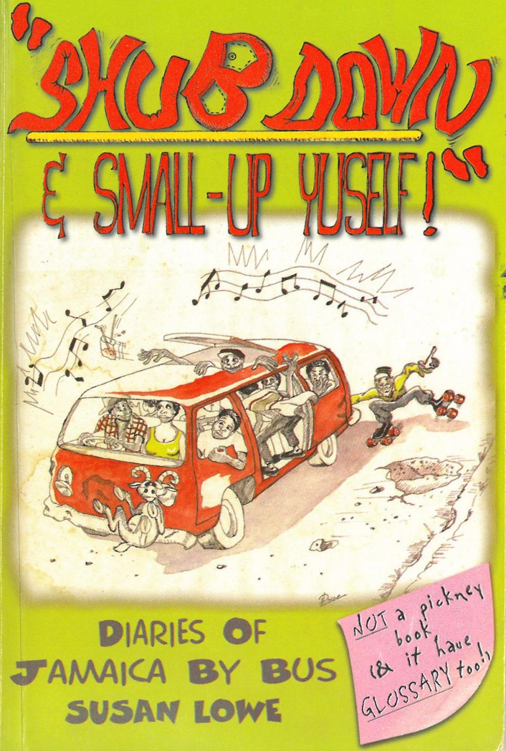 Big bigCover of Shub Down & Small-up Yuself! Diaries of Jamaica by Bus