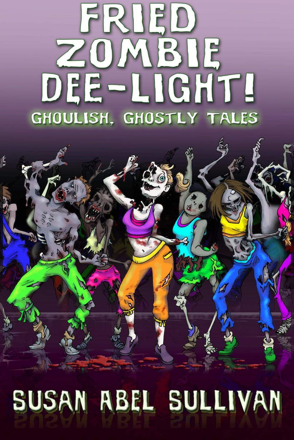 Big bigCover of Fried Zombie Dee-light! Ghoulish, Ghostly Tales