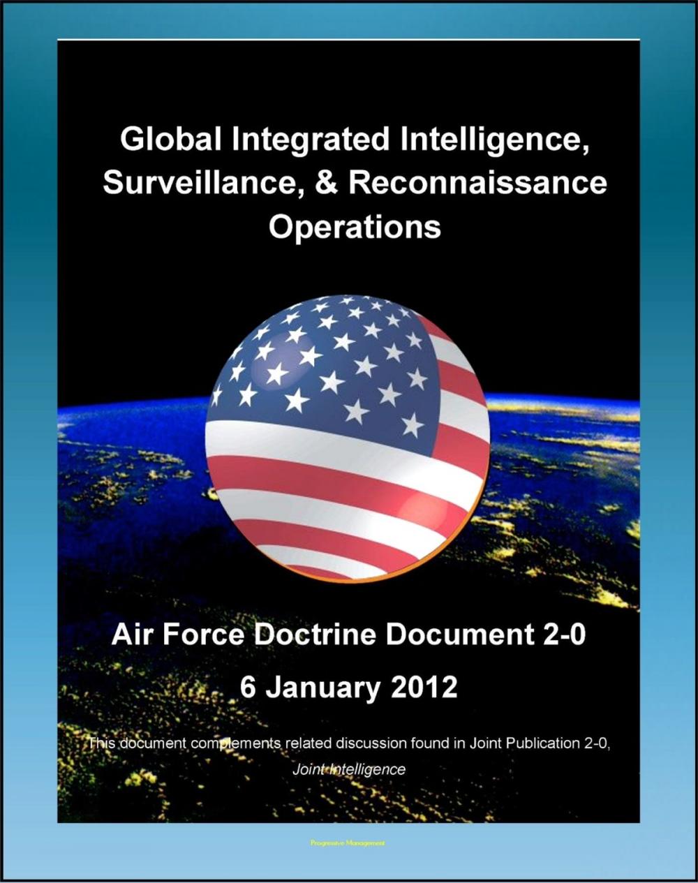 Big bigCover of Air Force Doctrine Document 2-0, Global Integrated Intelligence, Surveillance & Reconnaissance (ISR) Operations - Satellites, Geospatial, Imagery, Signals, Communications, Electronic, Human Intel