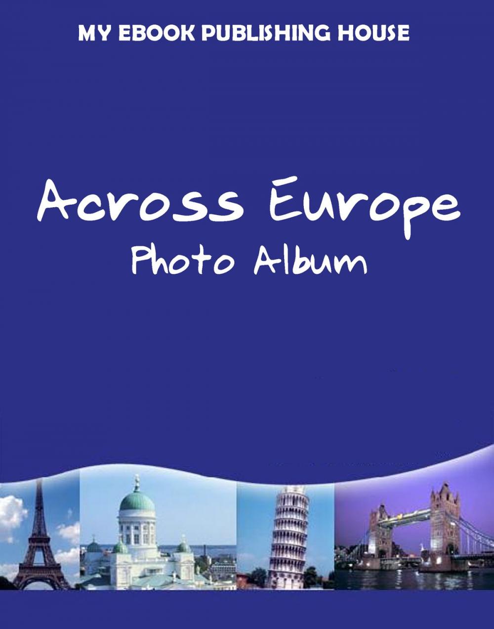 Big bigCover of Across Europe: Photo Album