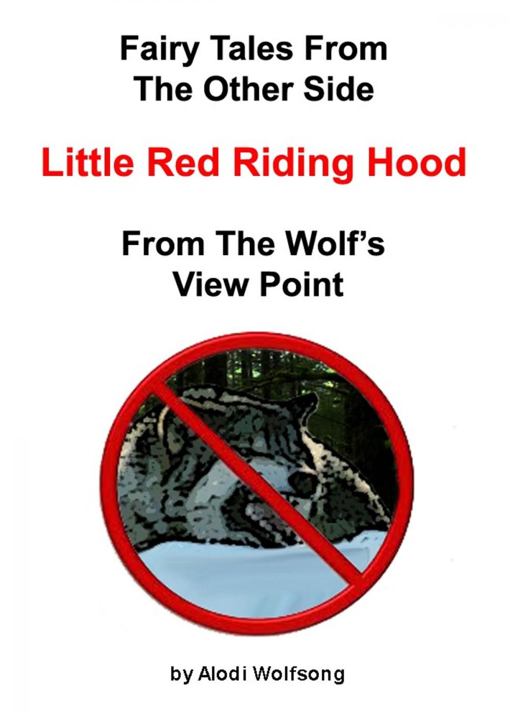 Big bigCover of Fairytales From The Other Side: Little Red Riding Hood - From The Wolf's View Point