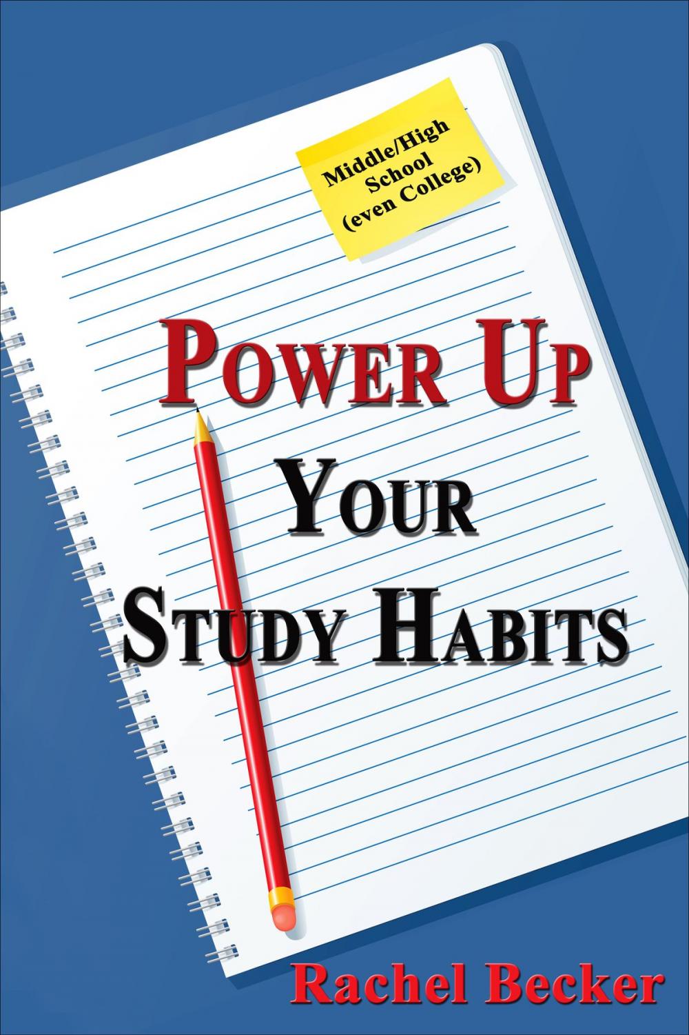 Big bigCover of Power Up Your Study Habits: Middle/High School (even College)