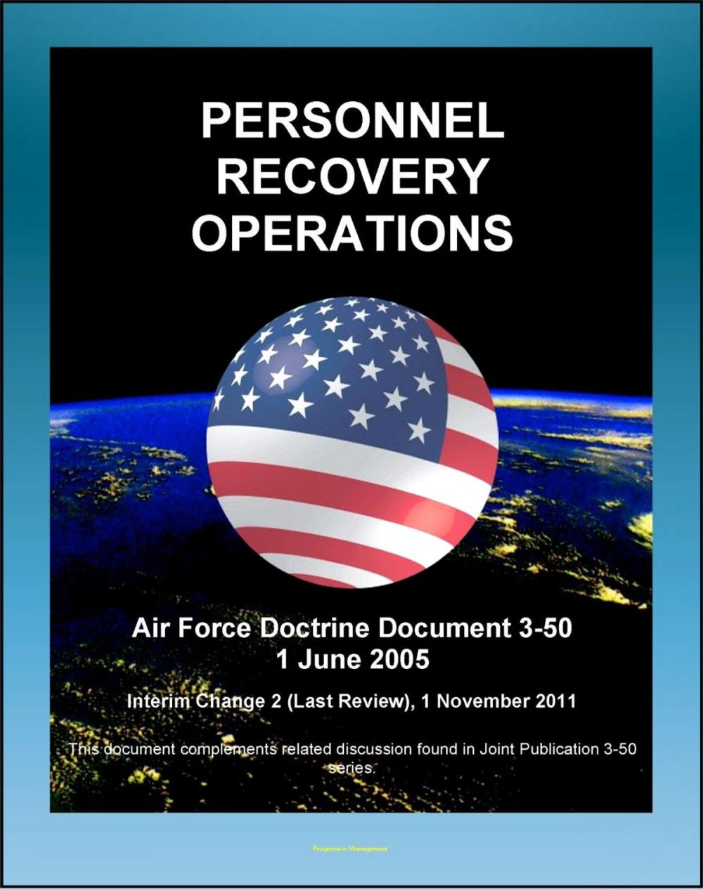 Big bigCover of Air Force Doctrine Document 3-50: Personnel Recovery Operations - Air Rescue, Combat Search and Rescue (CSAR), Fixed-wing and Vertical-lift Aircraft, Recovery Teams, Isolated Personnel (IP)