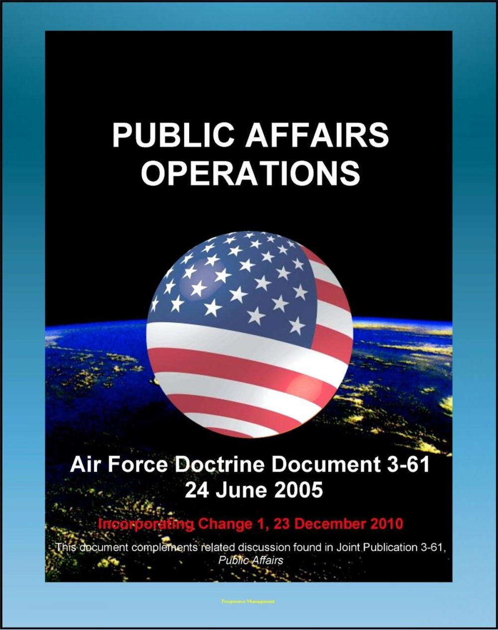 Big bigCover of Air Force Doctrine Document 3-61: Public Affairs Operations - Strategic Communications, Tasks, DOD Principles of Information, PSYOPS