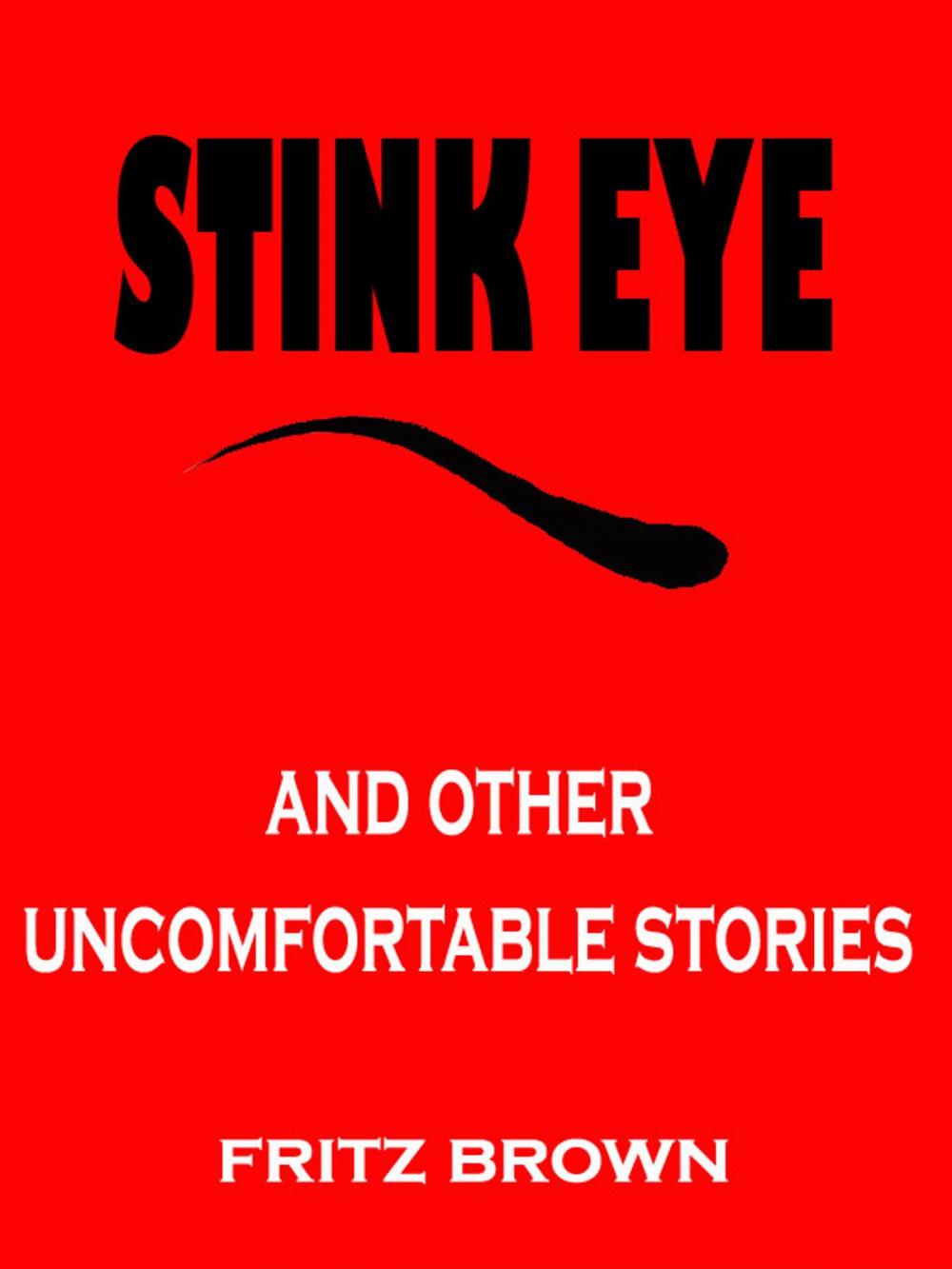 Big bigCover of Stink Eye and Other Uncomfortable Stories by Fritz Brown