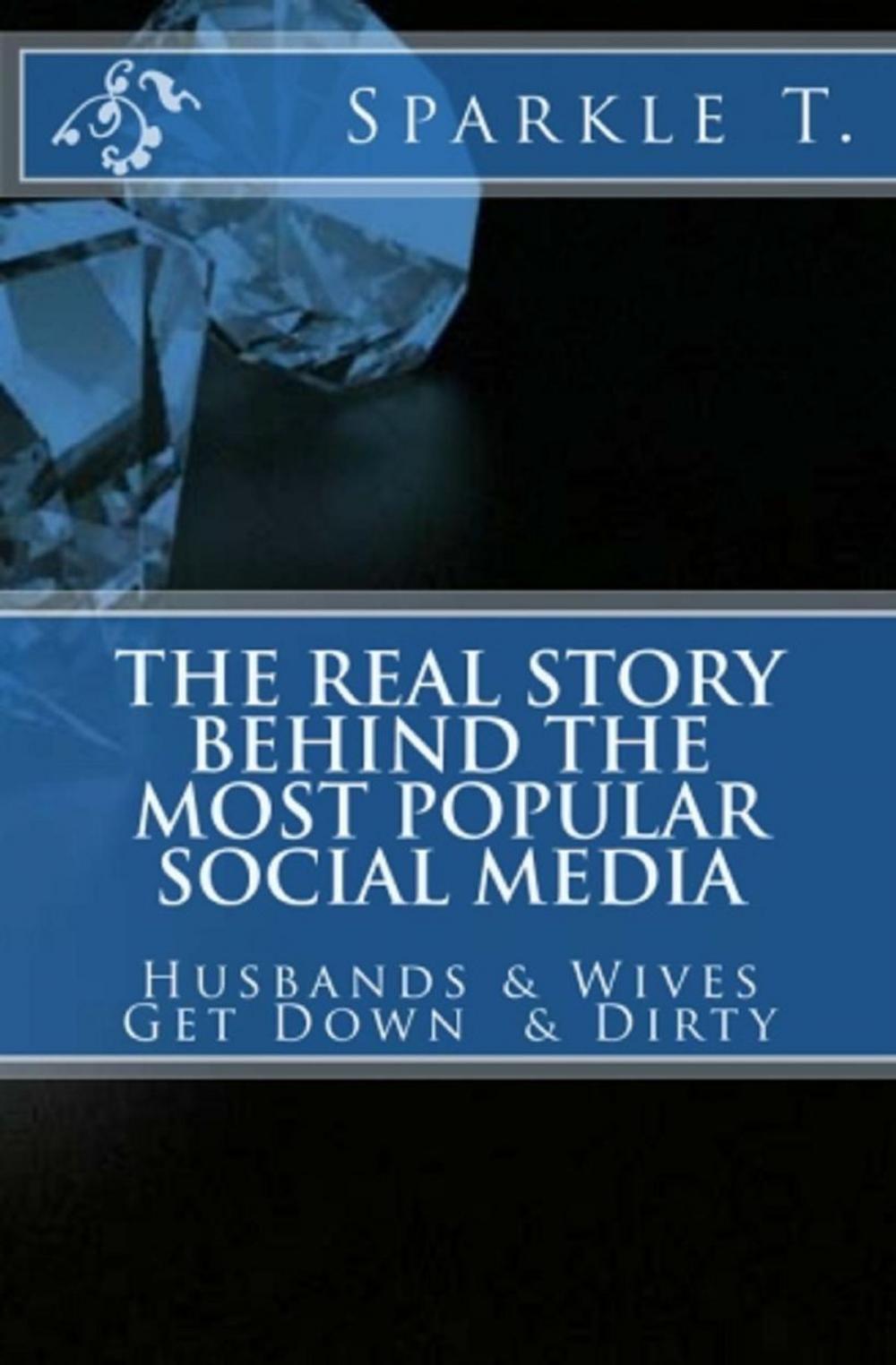 Big bigCover of The Real Story Behind The Most Popular Social Media