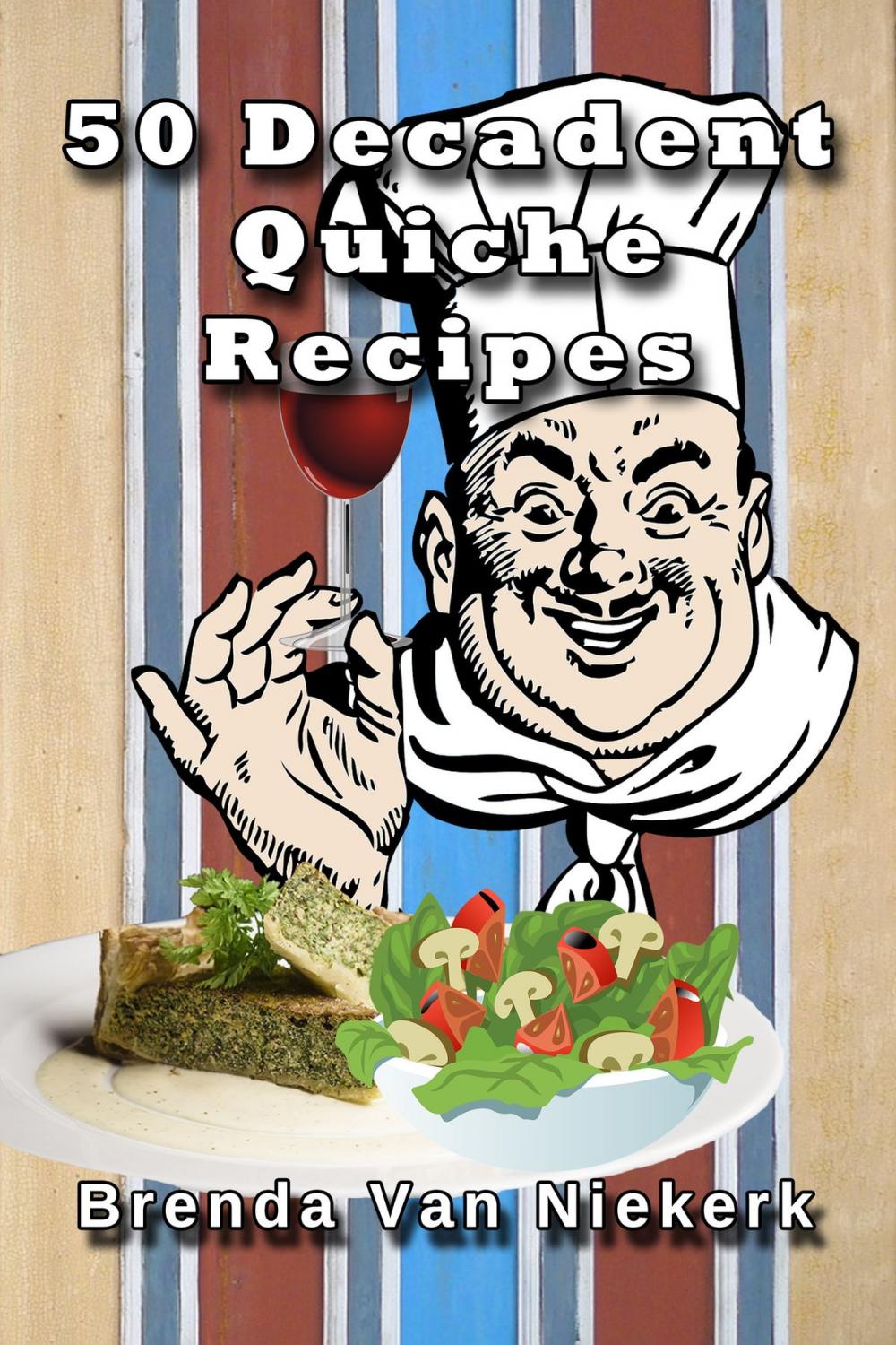 Big bigCover of 50 Decadent Quiche Recipes