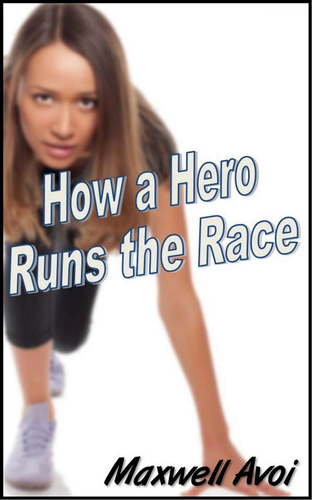 Big bigCover of How a Hero Runs the Race