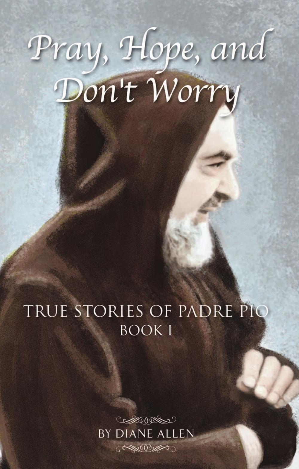 Big bigCover of Pray, Hope, and Don't Worry: True Stories of Padre Pio Book 1