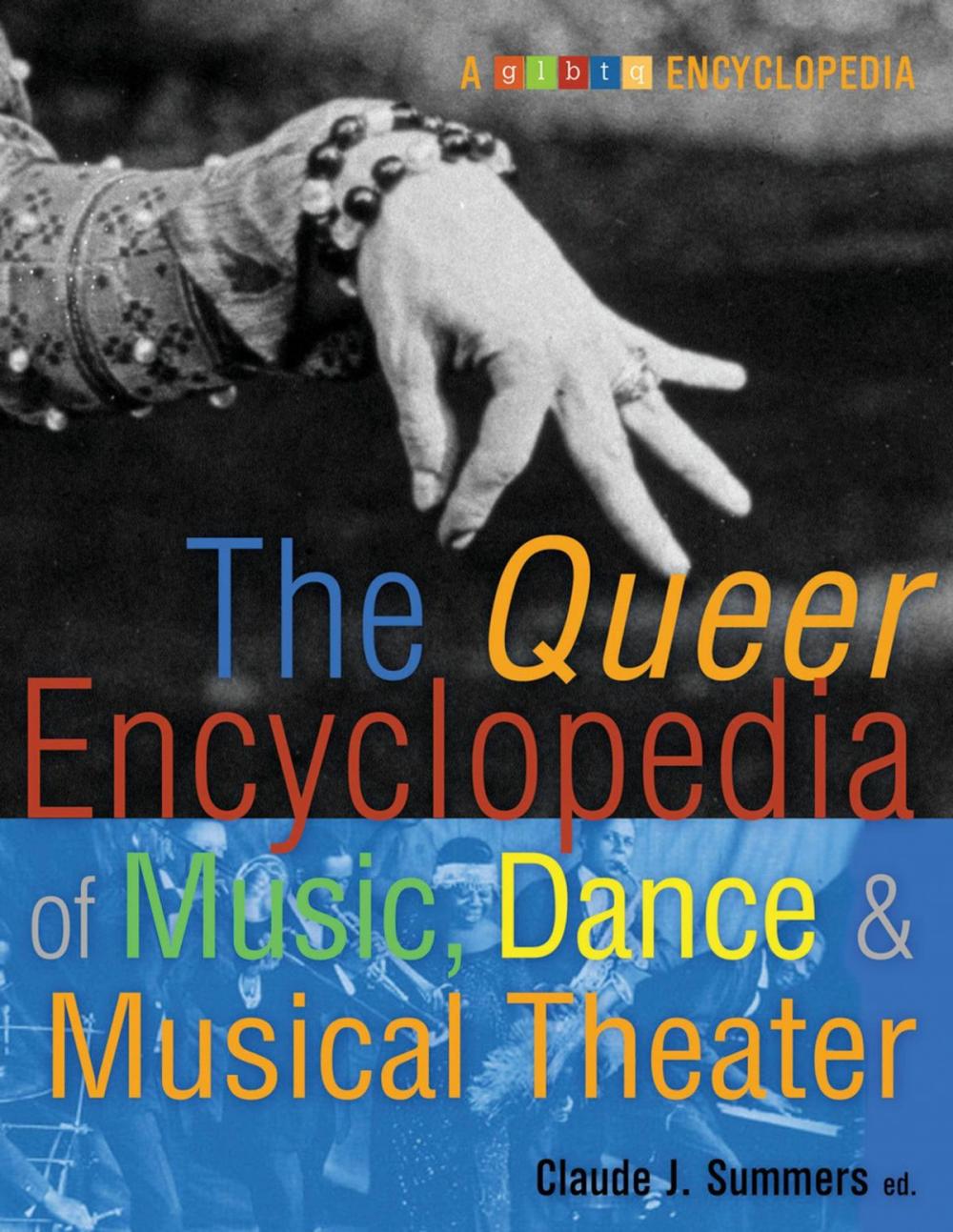 Big bigCover of The Queer Encyclopedia of Music, Dance, and Musical Theater