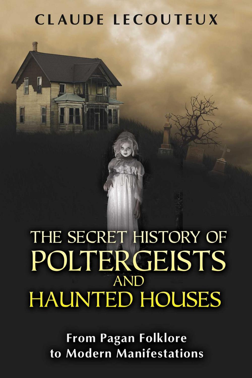 Big bigCover of The Secret History of Poltergeists and Haunted Houses