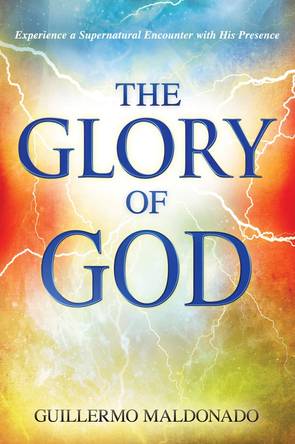 Big bigCover of Glory Of God: Experience a Supernatural Encounter with His Presence