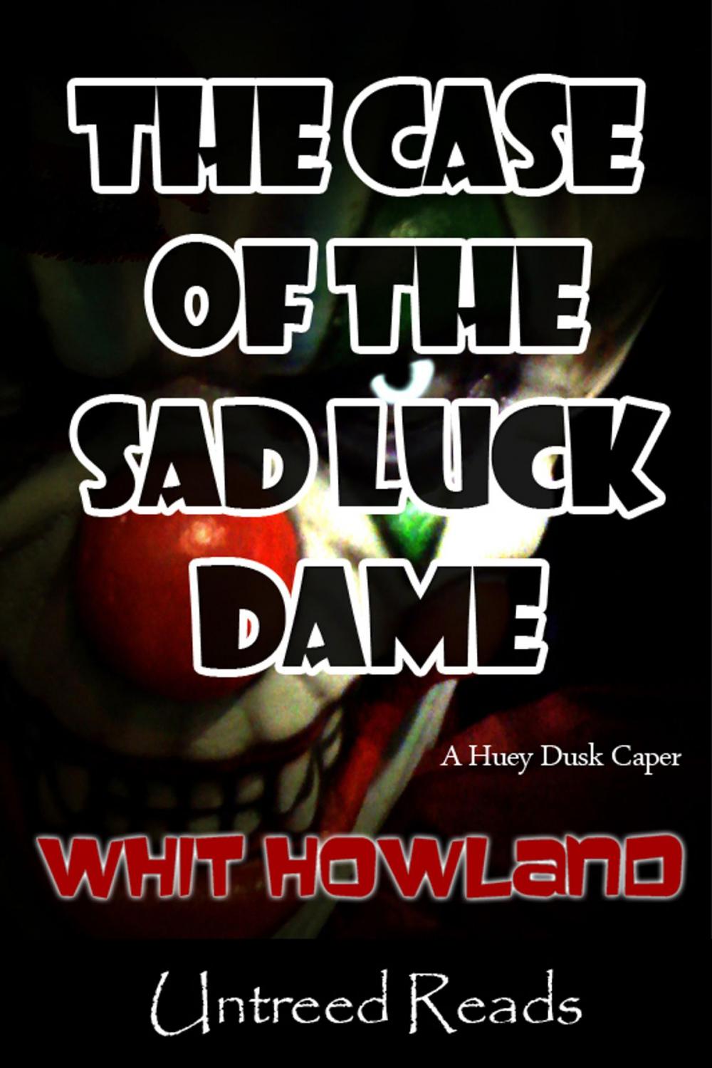 Big bigCover of The Case of the Sad Luck Dame (A Huey Dusk Caper #2)