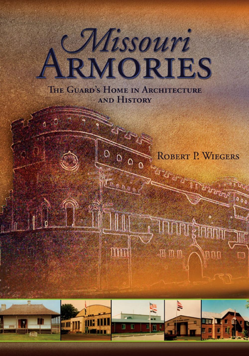 Big bigCover of Missouri Armories: The Guard's Home in Architecture and History