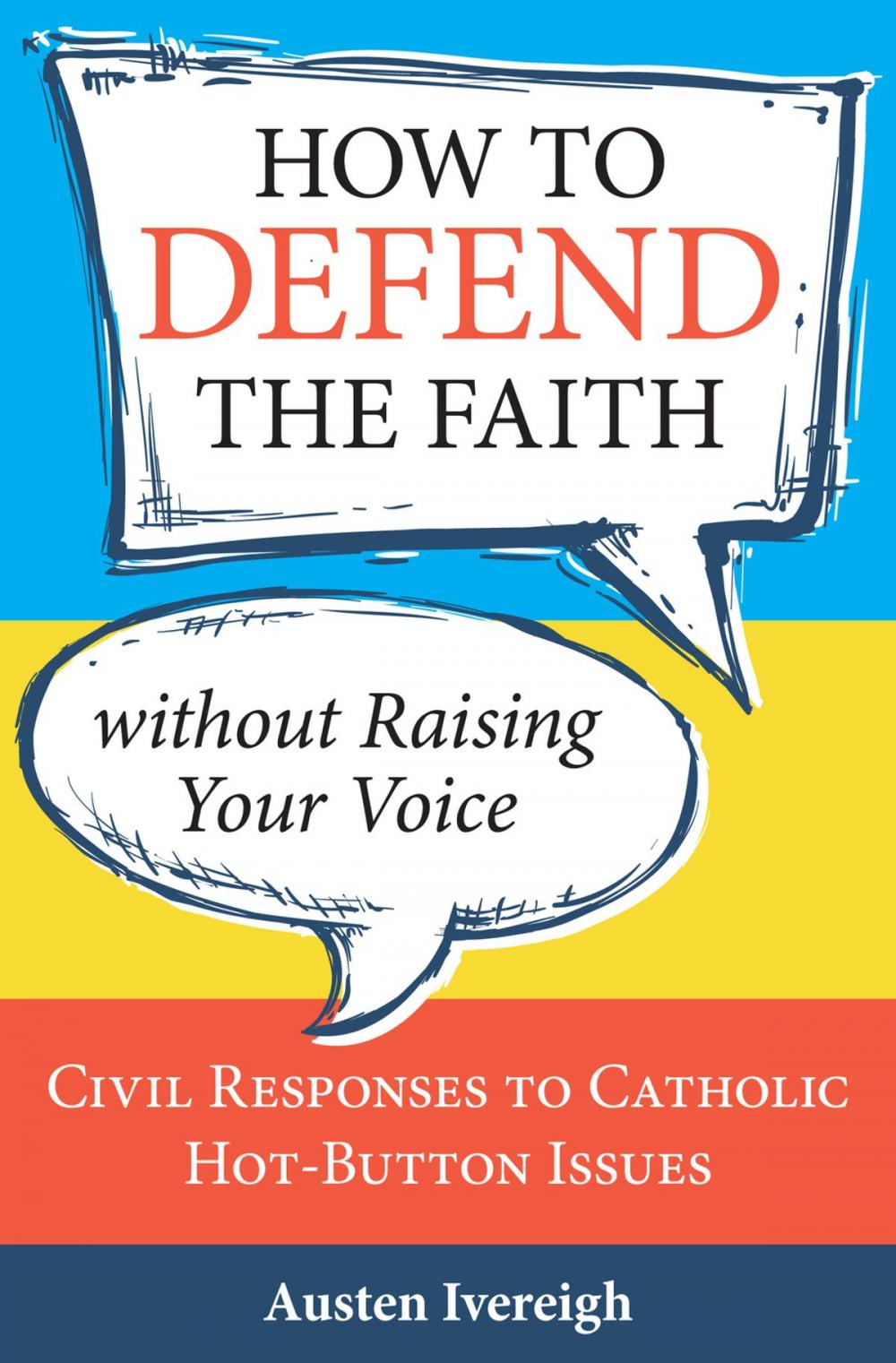 Big bigCover of How to Defend the Faith without Raising Your Voice