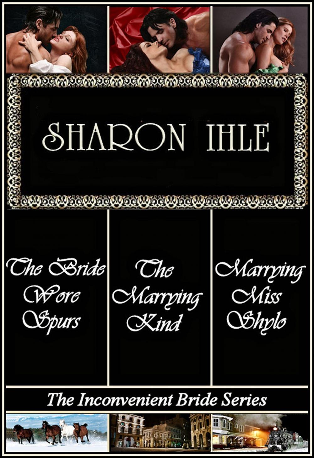 Big bigCover of The Inconvenient Bride Series: The Bride Wore Spurs, Marrying Miss Shylo, The Marrying Kind (Three Complete Historical Western Romance Novels)