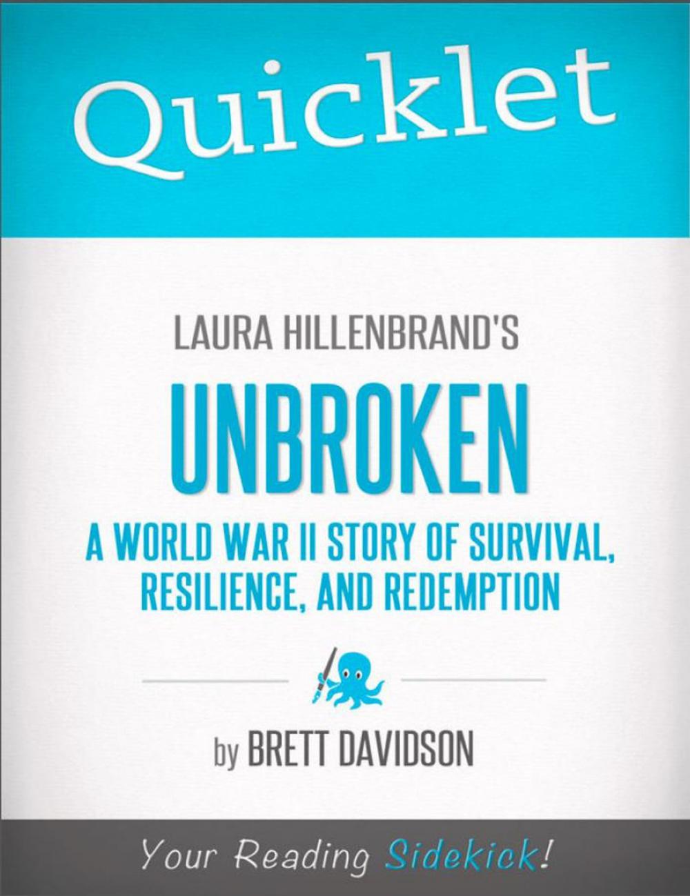 Big bigCover of Quicklet on Laura Hillenbrand's Unbroken: A World War II Story of Survival, Resilience, and Redemption: Chapter-By-Chapter Commentary & Summary