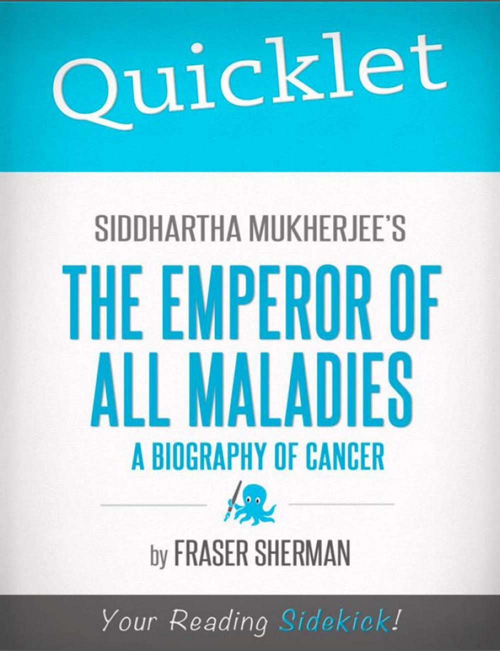 Big bigCover of Quicklet on Siddhartha Mukherjee's The Emperor of All Maladies: A Biography of Cancer: Chapter-By-Chapter Commentary & Summary