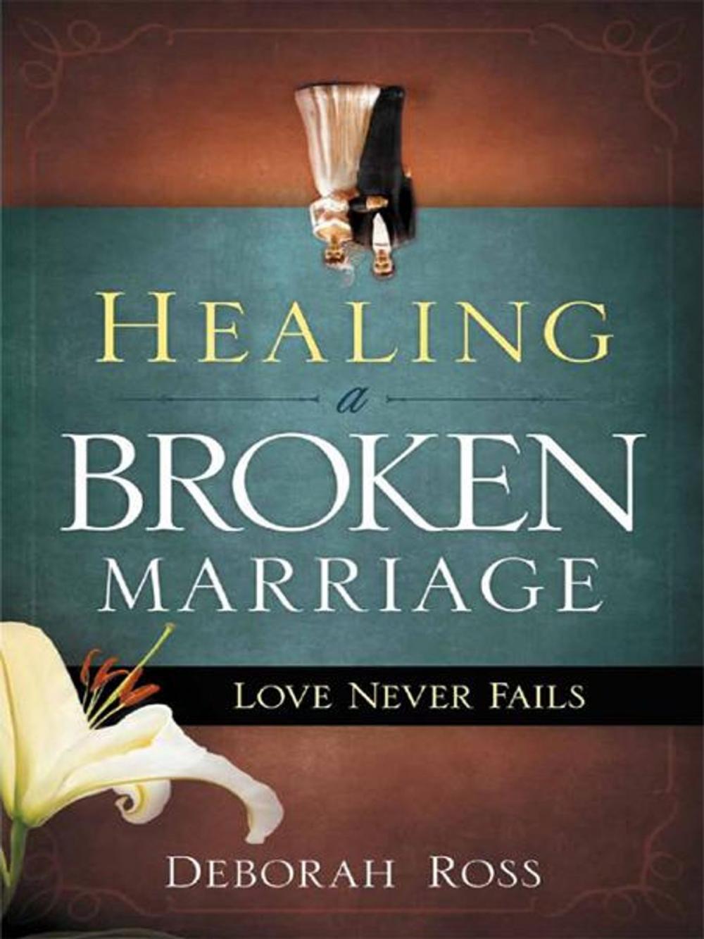 Big bigCover of Healing a Broken Marriage