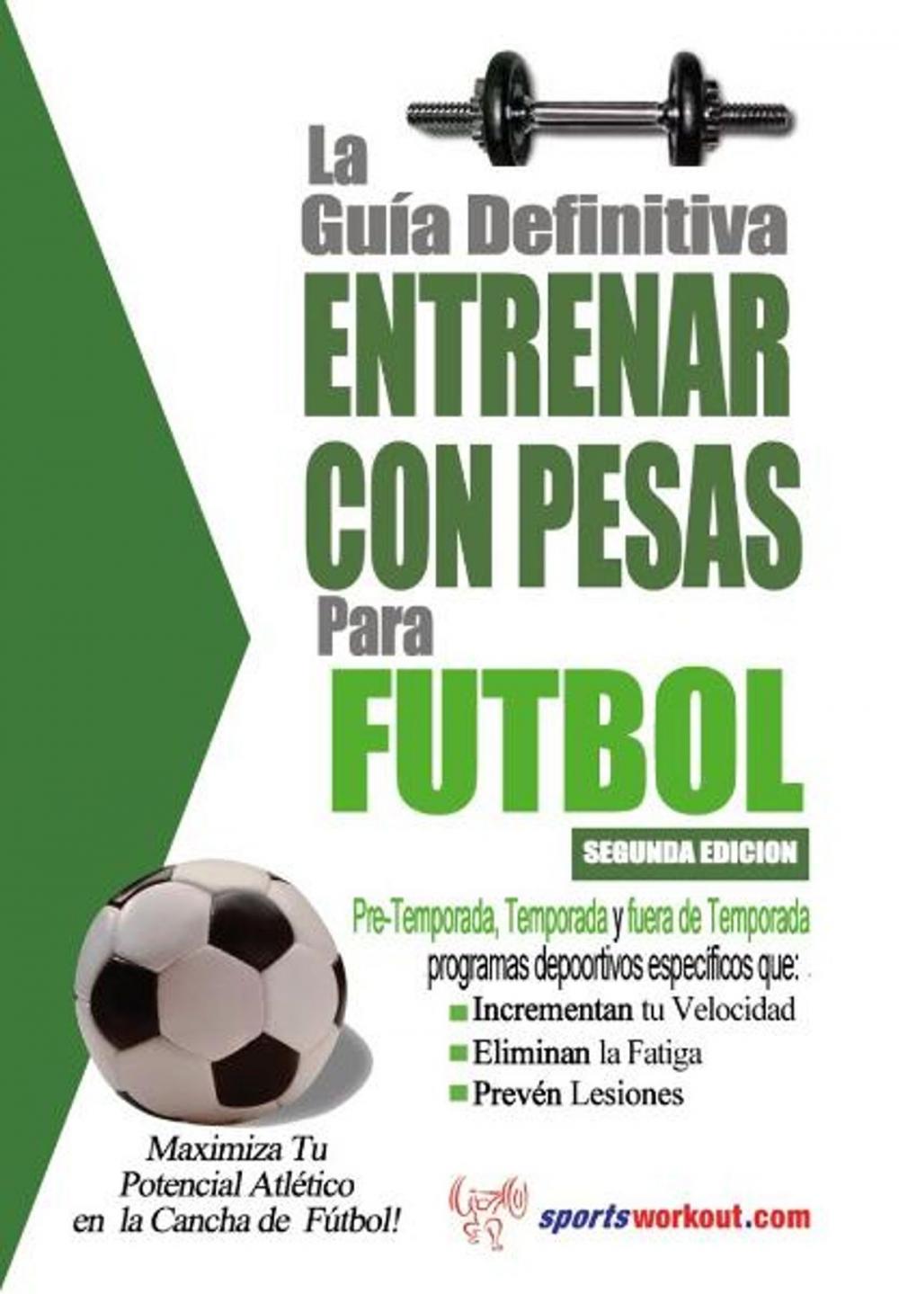 Big bigCover of La guía definitiva - Entrenar con pesas para fútbol