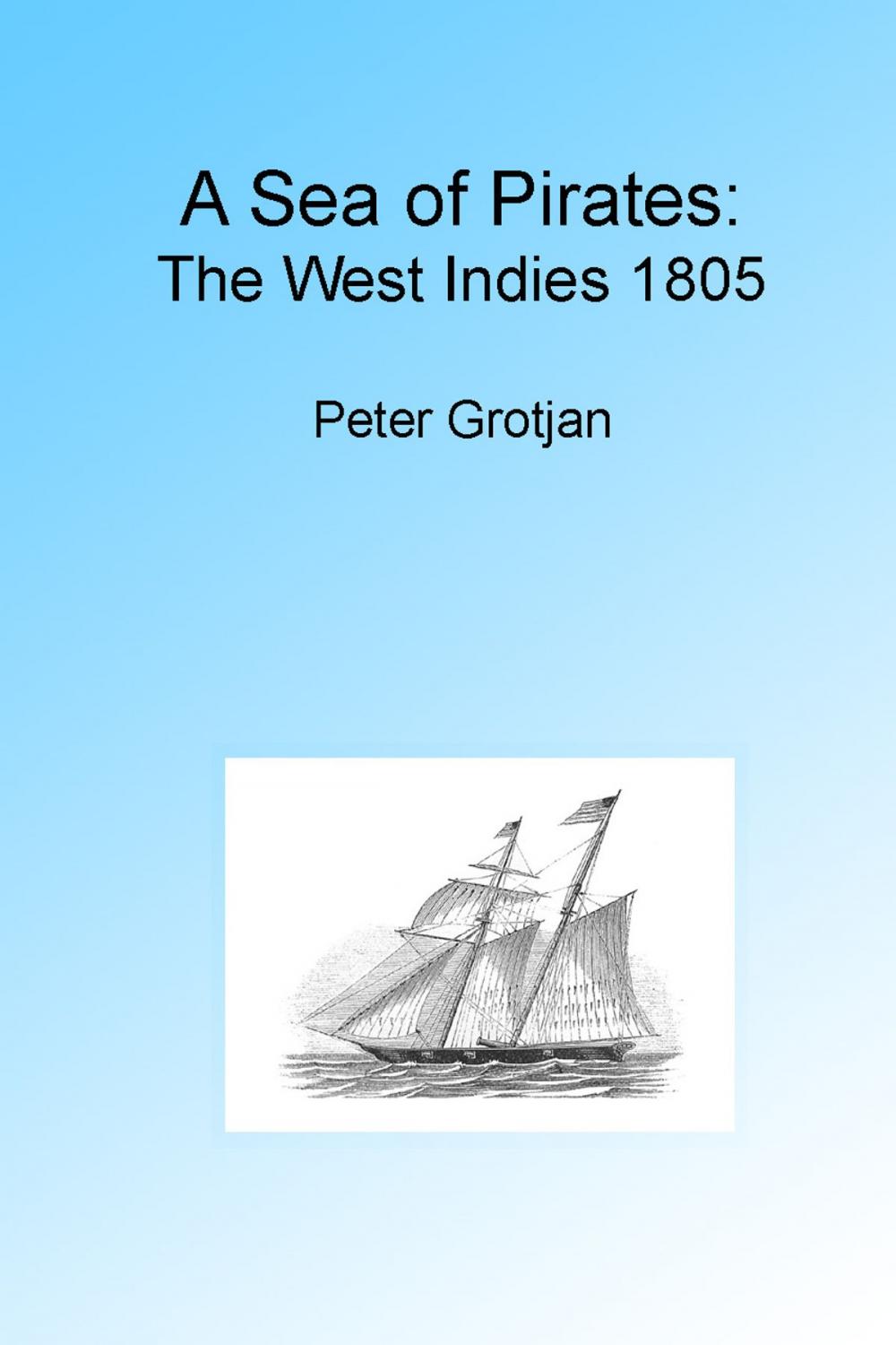 Big bigCover of A Sea of Pirates: The West Indies 1805, Illustrated.