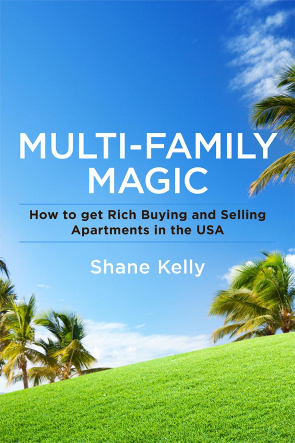 Big bigCover of Multi-Family Magic: How to get Rich Buying and Selling Apartments in the USA