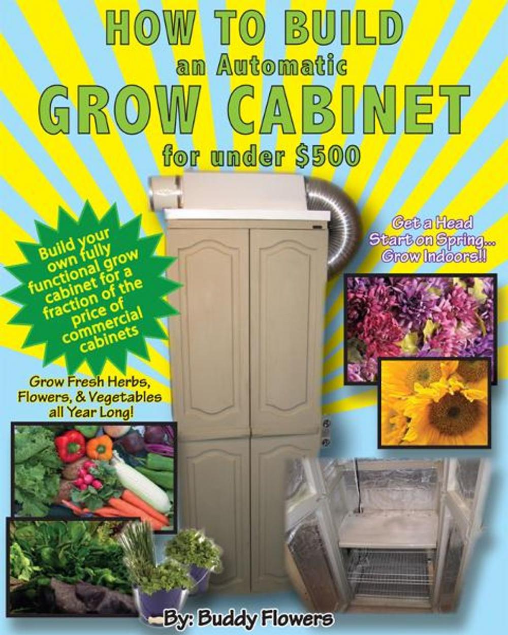 Big bigCover of How to Build an Automatic Grow Cabinet for Under $500