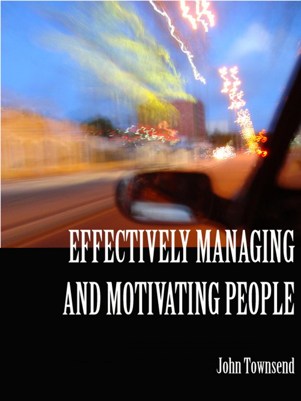 Big bigCover of Effectively Managing and Motivating People