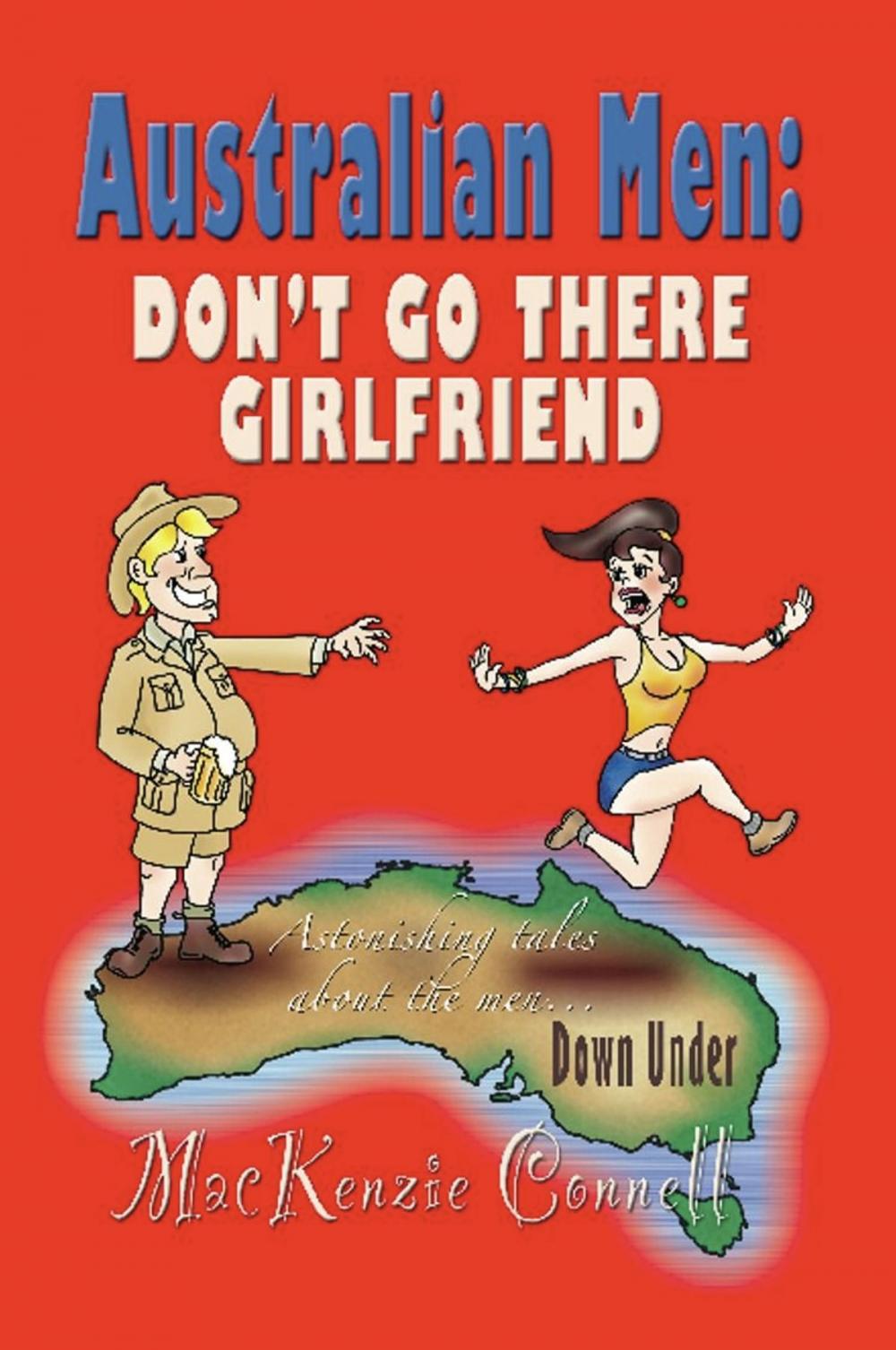 Big bigCover of AUSTRALIAN MEN: Don't Go There, Girlfriend