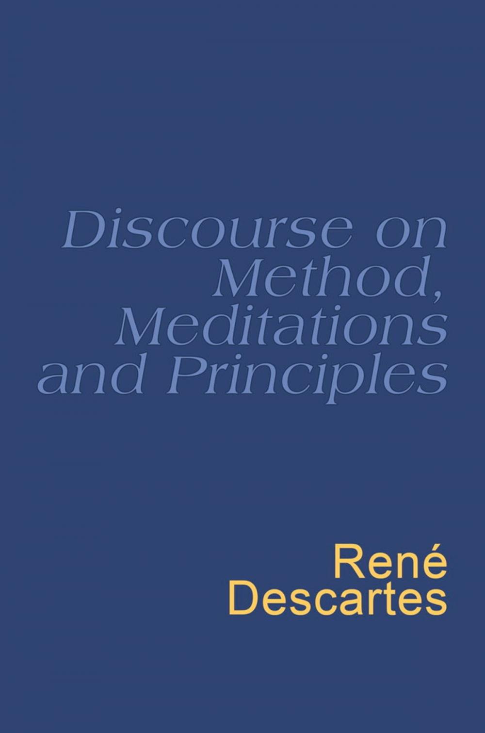 Big bigCover of Discourse On Method, Meditations And Principles