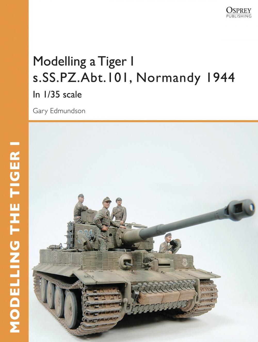 Big bigCover of Modelling a Tiger I s.SS.PZ.Abt.101, Normandy 1944